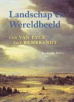 Boudewijn Bakker - Landscape and World View. From Van Eyck to Rembrandt